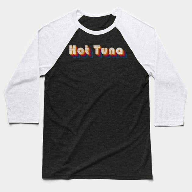 retro vintage Hot Tuna Baseball T-Shirt by TulenTelan